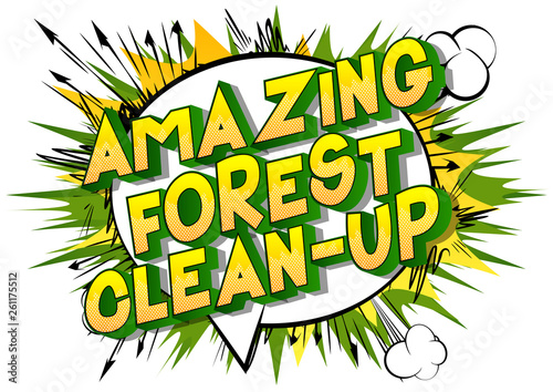Amazing Forest Clean-up - Vector illustrated comic book style phrase on abstract background.
