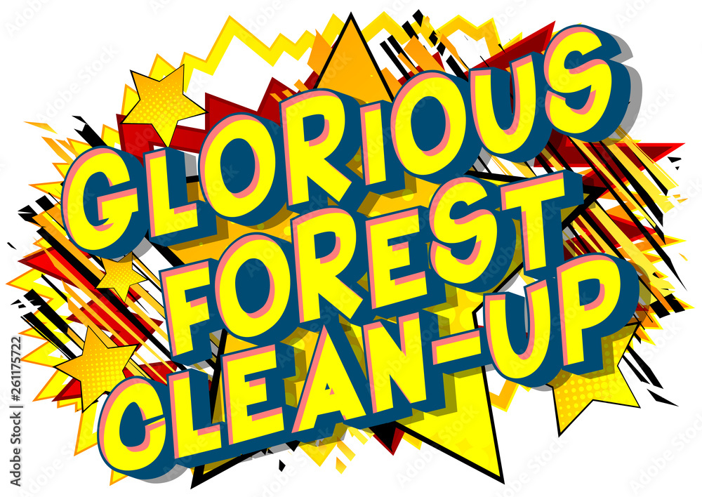 Glorious Forest Clean-up - Vector illustrated comic book style phrase on abstract background.