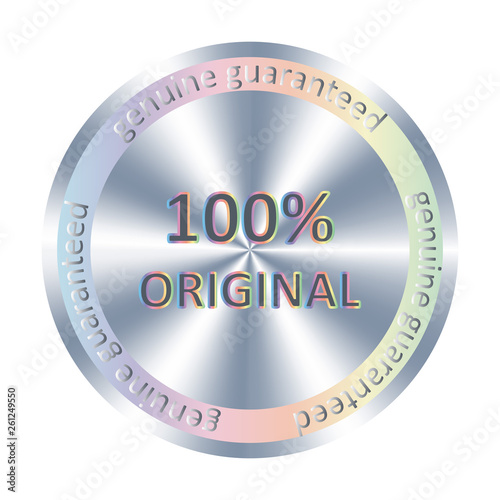 100% original metallic round hologram realistic sticker. Vector element for product quality guarantee