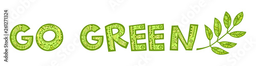 Sign Go Green and a leaf. Vector symbol about environment and ecology.