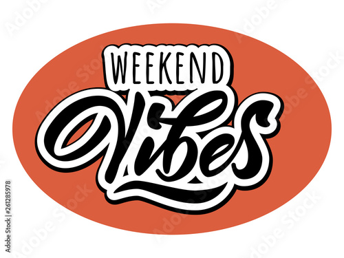 Weekend Vibes - modern hand lettering with font. Designed inscription in elipse frame on white background. Lettering template for banner, flyer or gift cards. Vector illustration.