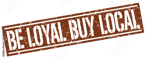 be loyal buy local square grunge stamp