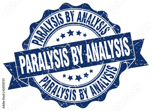 paralysis by analysis stamp. sign. seal