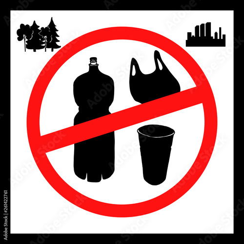 The concept of pollution problems. Say no to plastic bags, bottles, glasses. The picture is a poster calling to stop the use of plastic bags, bottles, glasses in the forest and in the city. Vector