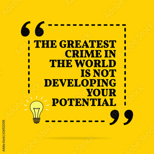 Inspirational motivational quote. The greatest crime in the world is not developing your potencial. Vector simple design.