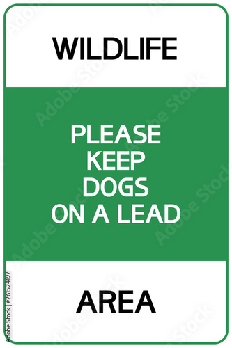 Wildlife area.Sign. Informative, text poster.Please keep dogs on a lead.