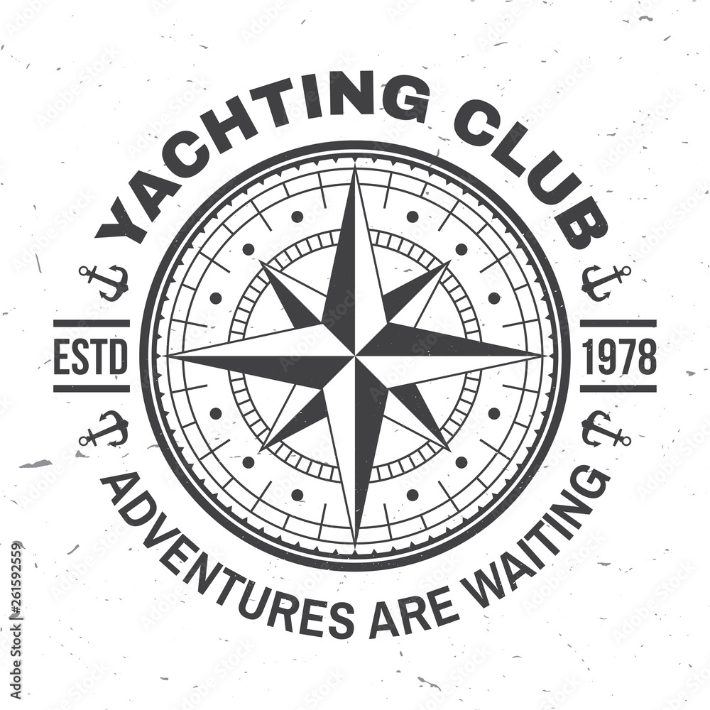 Yacht club badge. Vector. Concept for yachting shirt, print, stamp or tee. Vintage typography design with marine wind rose and compass silhouette. Adventures are waiting Yacht club badge. Vector. Concept for yachting shirt, print, stamp or tee. Vintage typography design with marine wind rose and compass silhouette. Adventures are waiting