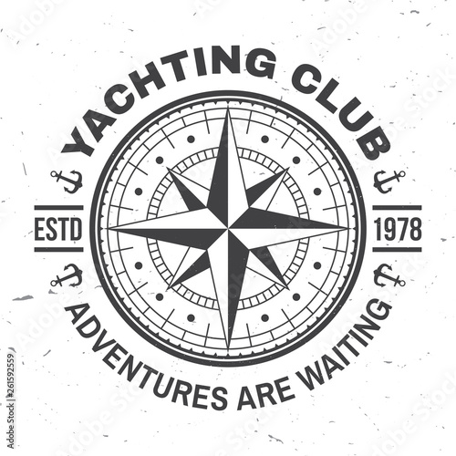 Yacht club badge. Vector. Concept for yachting shirt, print, stamp or tee. Vintage typography design with marine wind rose and compass silhouette. Adventures are waiting