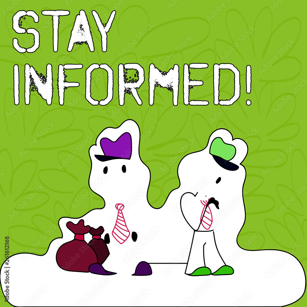 Text sign showing Stay Informed. Business photo text Knowing what you ...