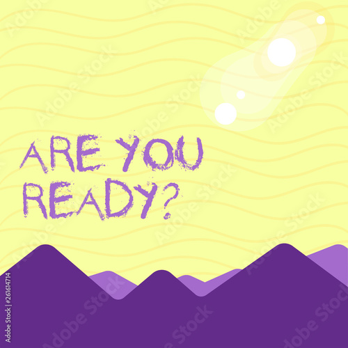 Text sign showing Are You Ready Question. Business photo showcasing used telling someone start something when feel prepared View of Colorful Mountains and Hills with Lunar and Solar Eclipse Happening