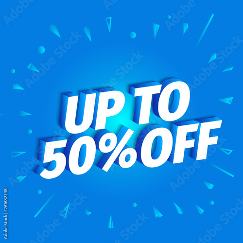 Up to 50 percent off. 3d letters on a blue background. Advertising promotion poster. Slogan, call for purchases offer. Vector color Illustration text marketing clipart.