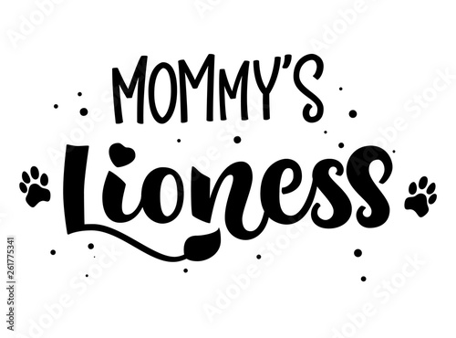 Mommy s Lioness hand draw calligraphy script lettering whith dots  splashes and whiskers decore.