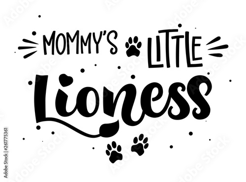 Mommy s Little Lioness hand draw calligraphy script lettering whith dots  splashes and whiskers decore.