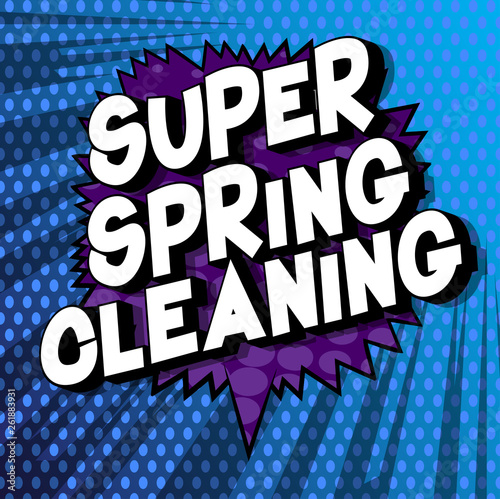 Super Spring Cleaning - Vector illustrated comic book style phrase on abstract background.Super Spring Cleaning - Vector illustrated comic book style phrase on abstract background.