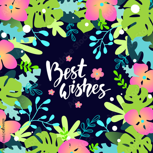 Tropical floral poster with Best wishes hand written lettering. Flat style vector illustration. Botanical graphic design template for flyer, banner, congratulation s card, website, wedding invitation.