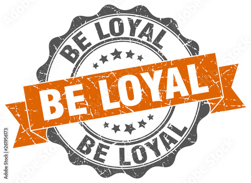 be loyal stamp. sign. seal