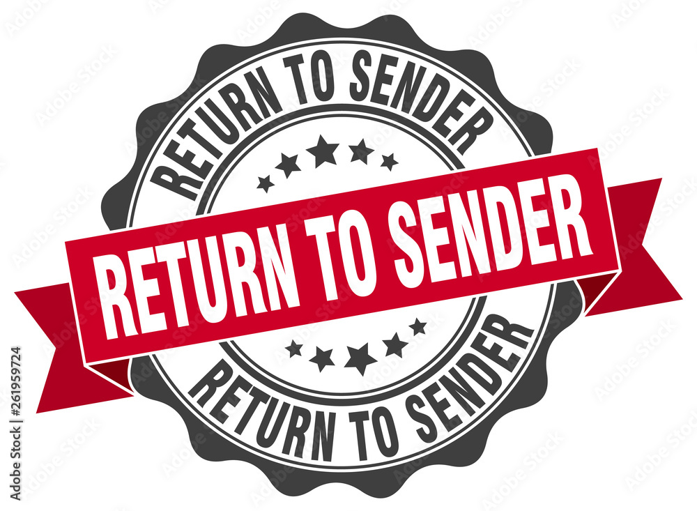 return to sender stamp. sign. seal return to sender stamp. sign. seal