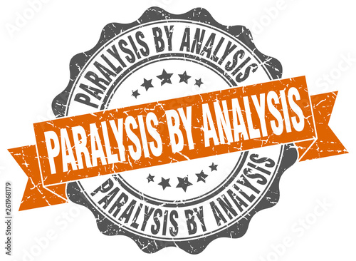 paralysis by analysis stamp. sign. seal