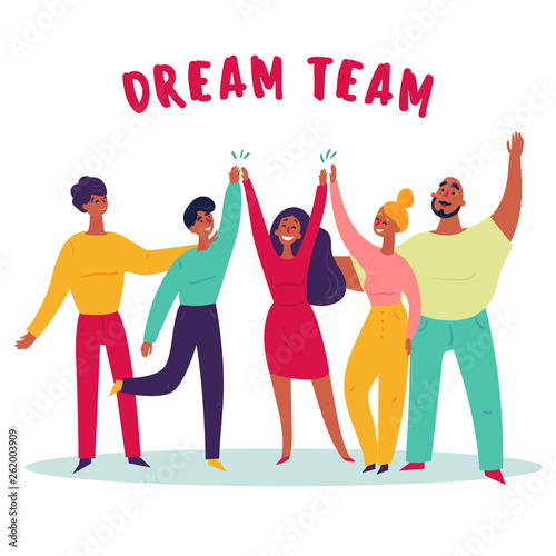 Dream team text. Group of young people, teamwork.