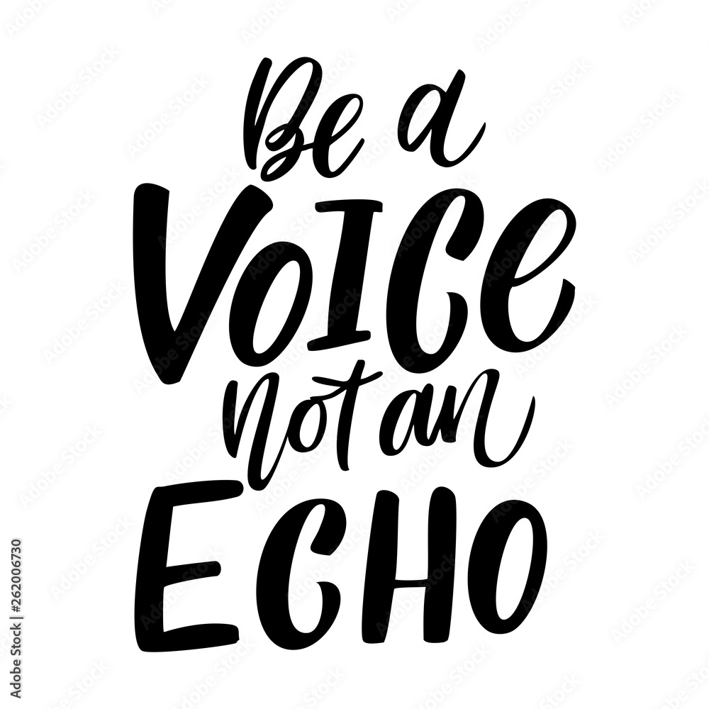Be a Voice not and Echo - hand drawn lettering quote. Vector conceptual illustration with feminine symbols. Great womans rights poster