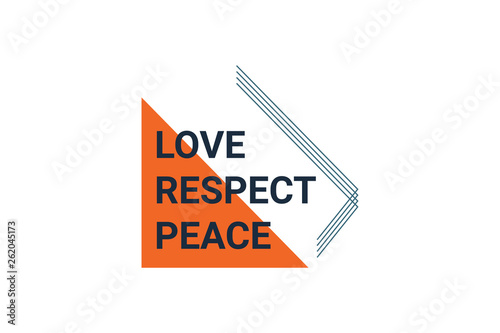 Graphic design of a saying "love, respect, peace" in orange and dark blue colors. Triangle shape and inclined lines are used. Modern, trendy, simple vector art.