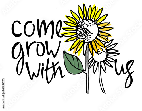 Come grow with us. Recruitment, teambuilding and personal growth concept. Sunflowers. Hand lettering