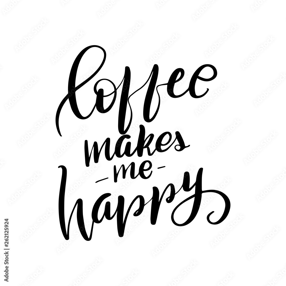 coffee makes me happy coffee makes me happy