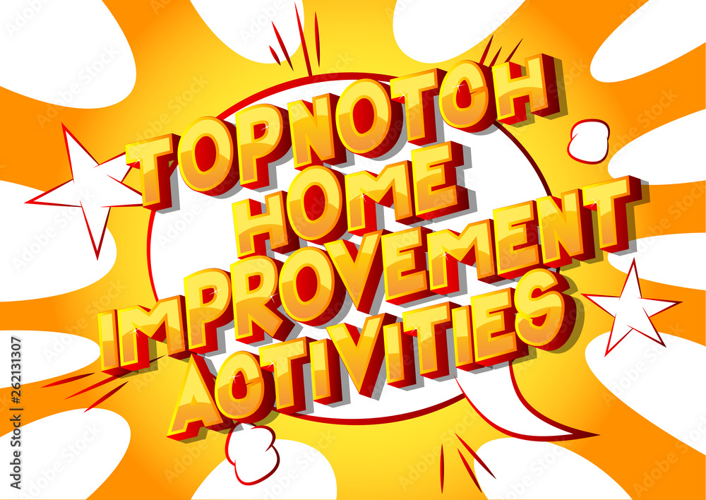 Topnotch Home Improvement Activities - Vector illustrated comic book style phrase on abstract background. Topnotch Home Improvement Activities - Vector illustrated comic book style phrase on abstract background.