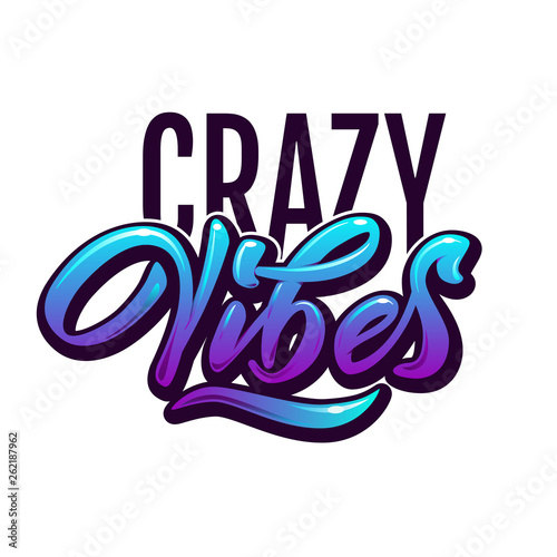 Crazy Vibes - modern hand lettering with font. Designed inscription on white background. Lettering template for banner  flyer  T-shirt or gift cards. Vector illustration.