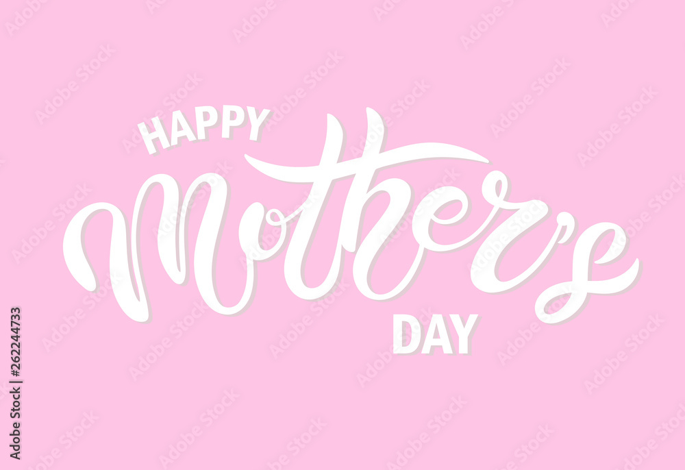 Happy Mother's Day. Hand drawn lettering. 