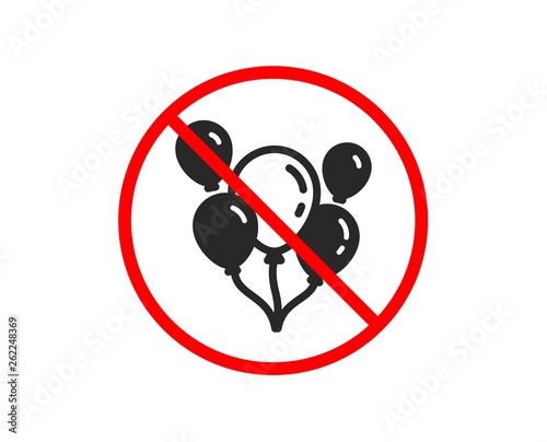 No or Stop. Balloons icon. Amusement park or birthday party sign. Prohibited ban stop symbol. No balloons icon. Vector