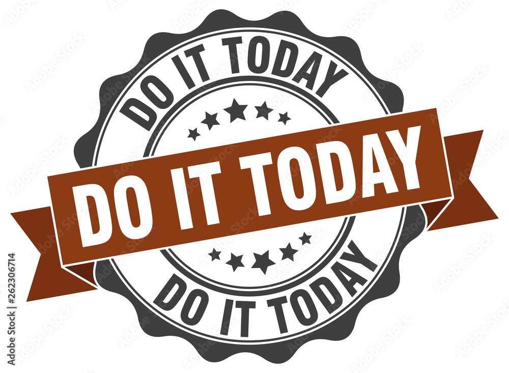 do it today stamp. sign. seal do it today stamp. sign. seal