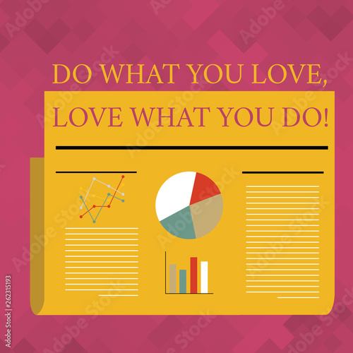 Text sign showing Do What You Love Love What You Do. Business photo text you able doing stuff you enjoy it to work in better places then Colorful Layout Design Plan of Text Line, Bar, Linear and Pie