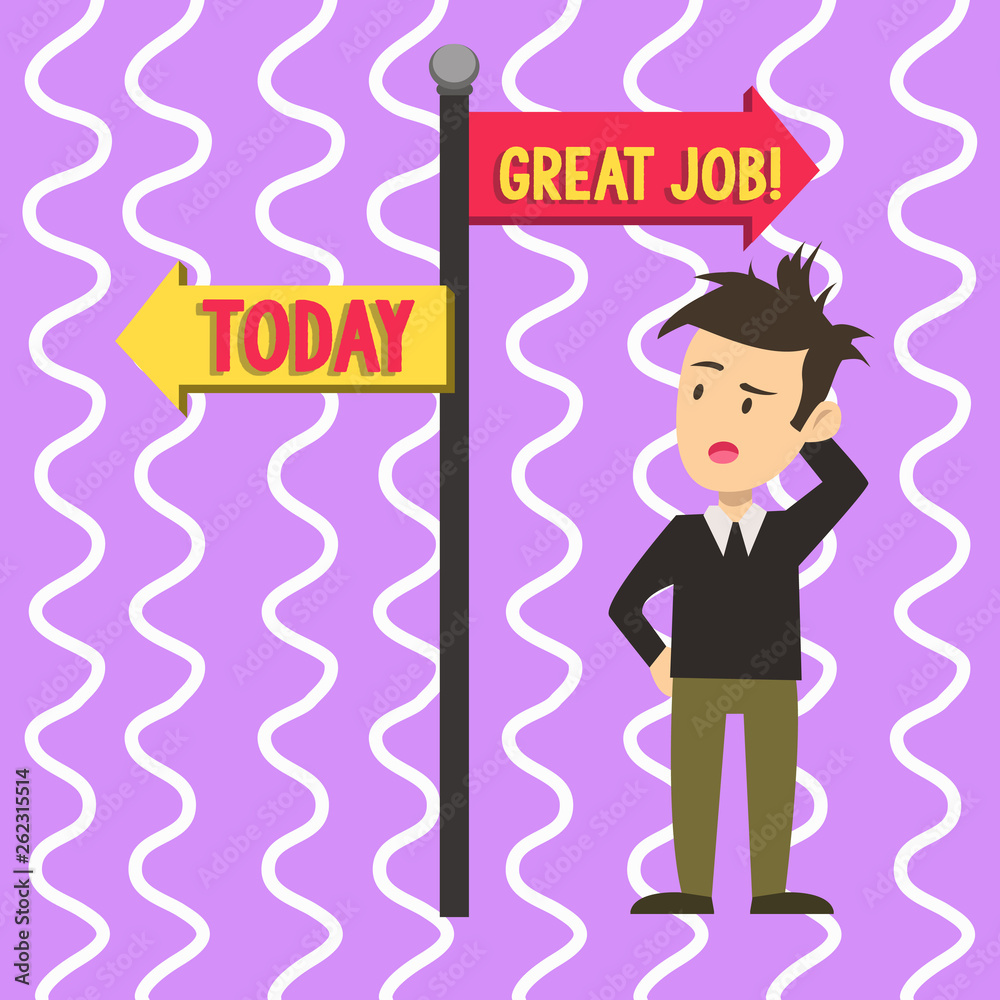 Conceptual hand writing showing Great Job. Concept meaning used praising someone for something they have done very well Man Confused with Road Sign Pointing to Opposite Direction Conceptual hand writing showing Great Job. Concept meaning used praising someone for something they have done very well Man Confused with Road Sign Pointing to Opposite Direction