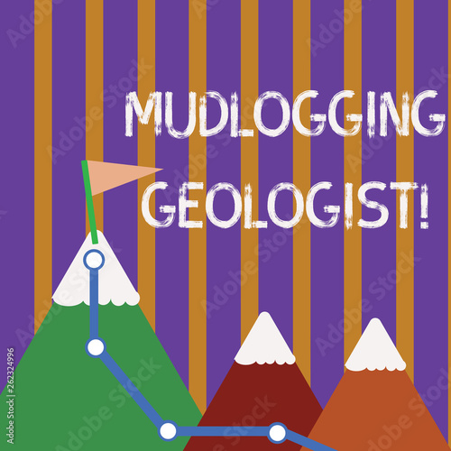 Text sign showing Mudlogging Geologist. Business photo showcasing gather information and creating a detailed well log Three Mountains with Hiking Trail and White Snowy Top with Flag on One Peak photo