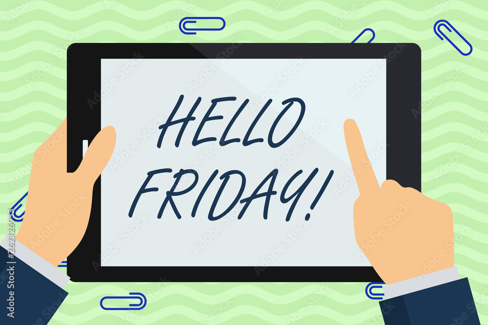 Writing note showing Hello Friday. Business concept for you say this for wishing and hoping another good lovely week Businessman Hand Holding and Pointing Colorful Tablet Screen