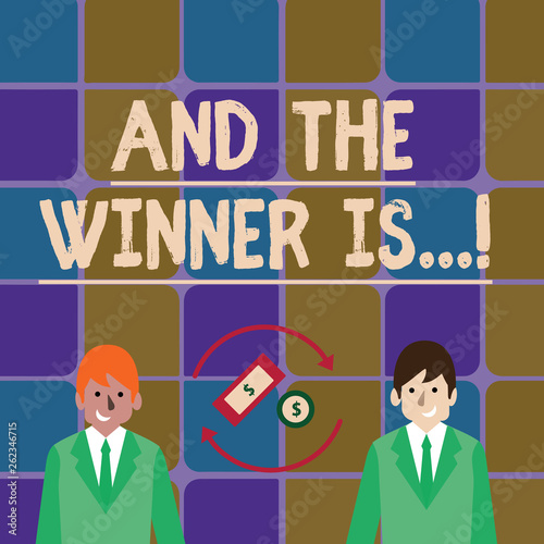 Handwriting text writing And The Winner Is. Conceptual photo announcing who got first place at competition or exam Money in Dollar Currency Sign Inside Rotating Arrows Between Two Businessmen