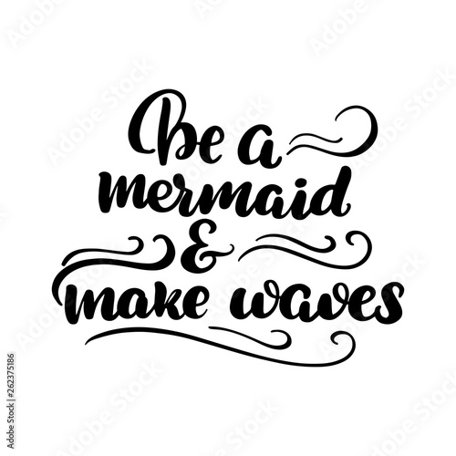 be a mermaid and make waves