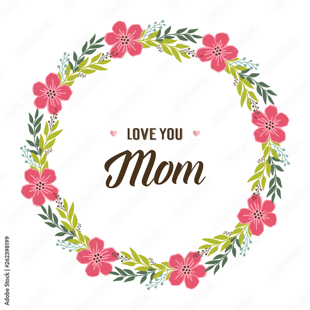 Vector illustration letter love mom with circular leaf floral frame