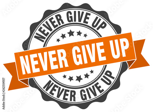 never give up stamp. sign. seal