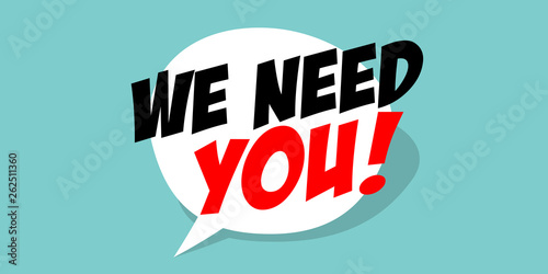 We need you