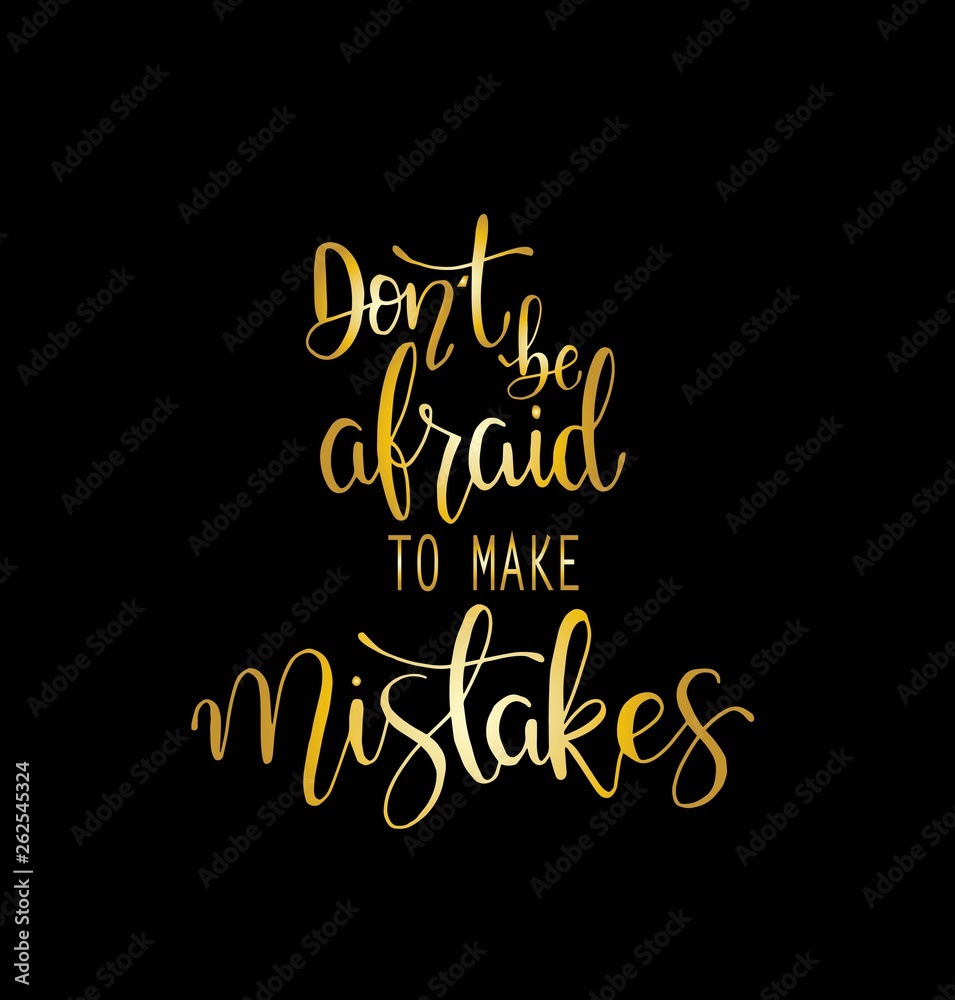 Dont be afraid to make mistakes quote lettering. Calligraphy inspiration graphic design typography element. Hand written postcard. Dont be afraid to make mistakes quote lettering. Calligraphy inspiration graphic design typography element. Hand written postcard.