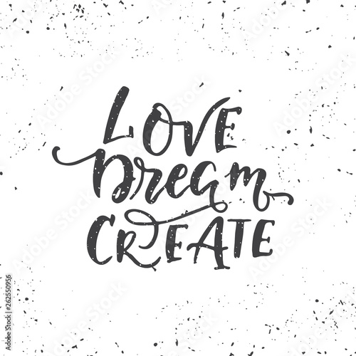 Love Dream Create vector hand lettering illustration