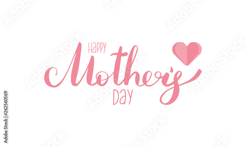 Happy Mother   s day. Poster with handwritten lettering and heart. International holiday. Ink brush calligraphy. Poster  card  banner  design element. Vector illustration