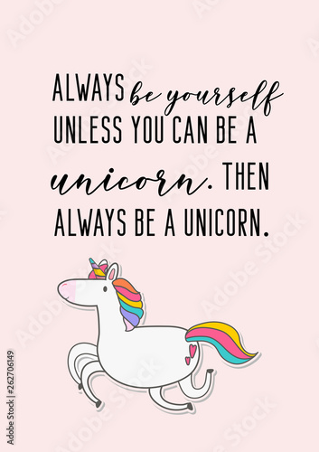 Fotografie Always be yourself, unless you can be a unicorn