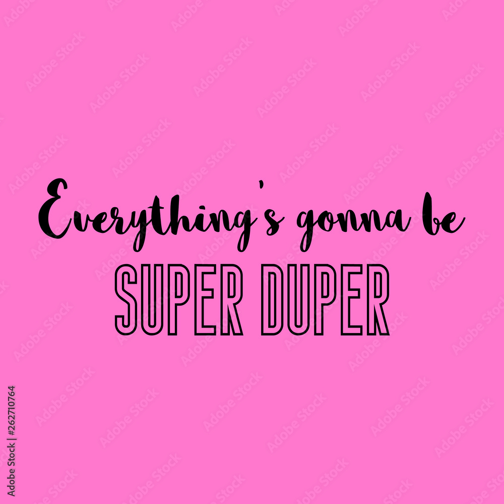 Everything's gonna be super duper. Girly motivational quote with hot pink background.