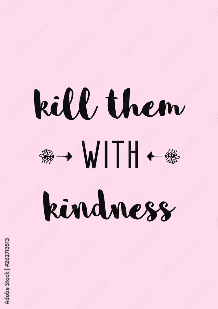 Kill them with kindness. Kindness quote typography with pink background.