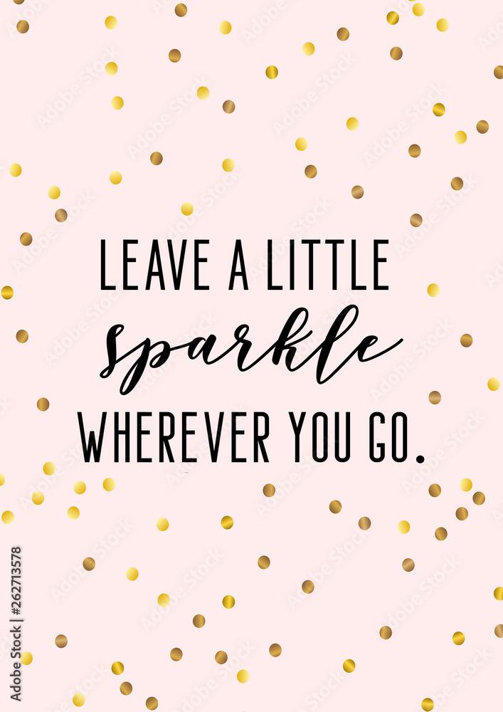 Leave a little sparkle wherever you go