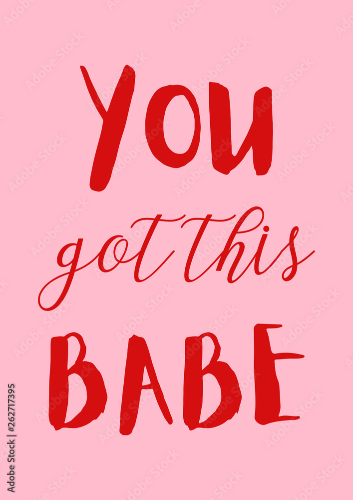You got this babe. Girly quote poster.