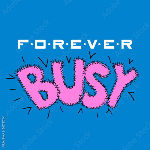 Forever busy design lettering